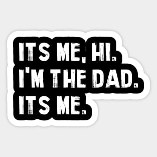 Fathers Day Its Me Hi I'm The Dad Its Me Sticker